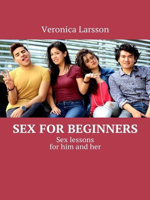 cover image of Sex for beginners. Sex lessons for him and her